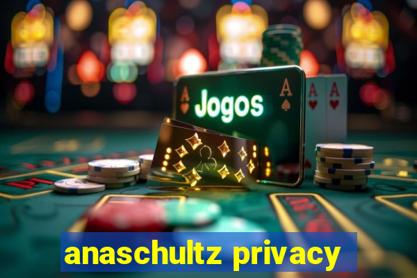 anaschultz privacy