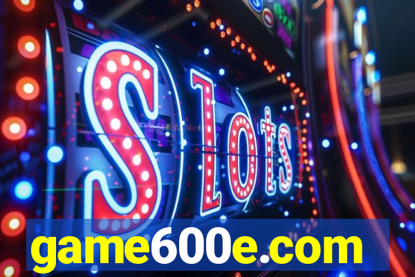 game600e.com