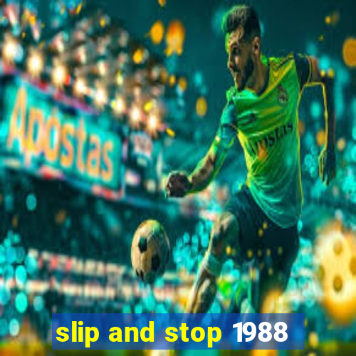 slip and stop 1988