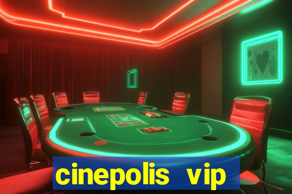 cinepolis vip parque shopping