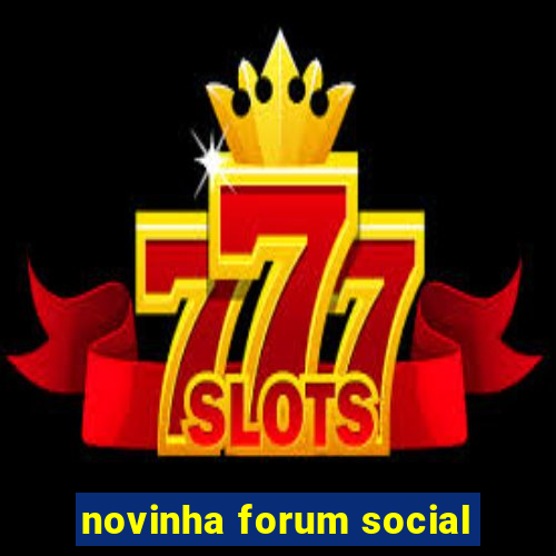 novinha forum social