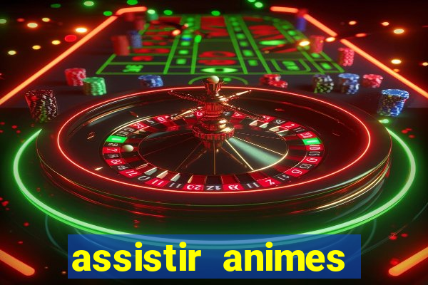 assistir animes online dublado