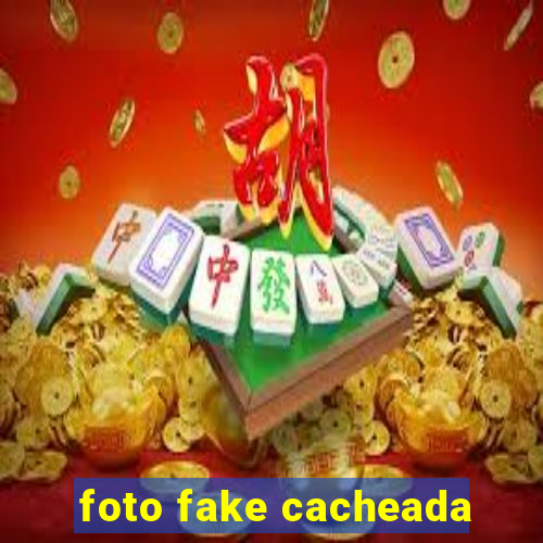 foto fake cacheada