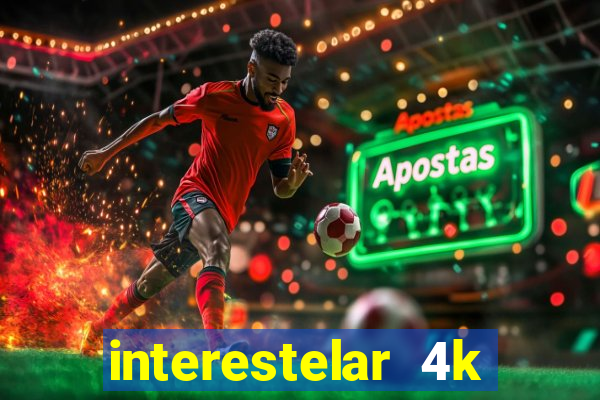 interestelar 4k dublado download