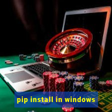 pip install in windows