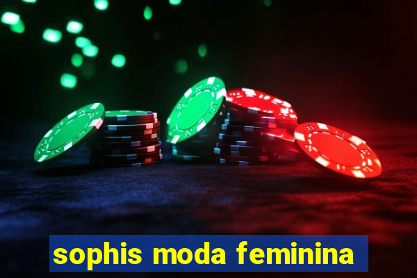 sophis moda feminina