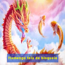 flamengo tela de bloqueio