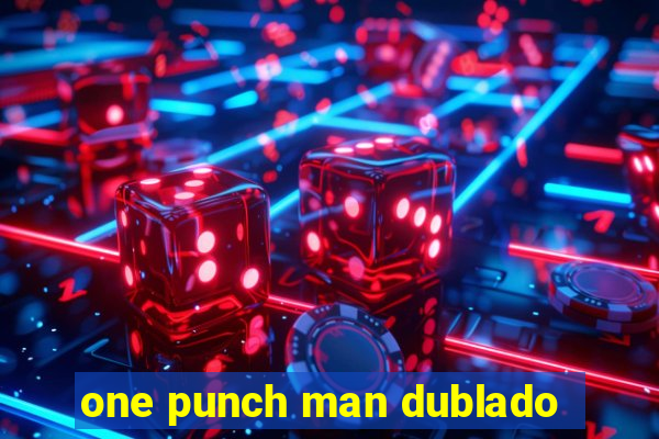 one punch man dublado