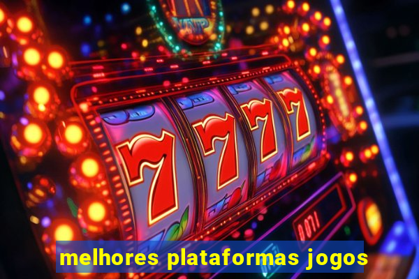 melhores plataformas jogos