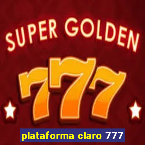 plataforma claro 777