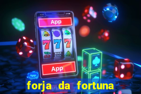 forja da fortuna é confiável