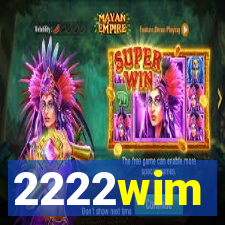 2222wim