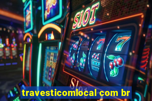 travesticomlocal com br