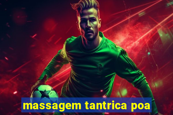 massagem tantrica poa