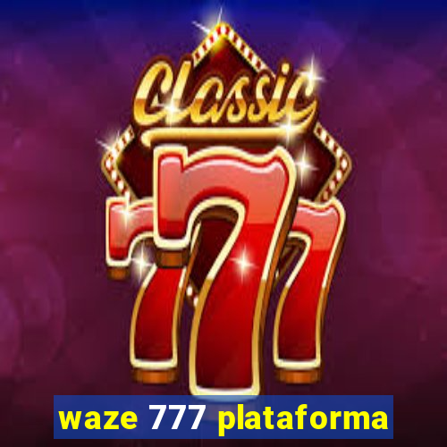 waze 777 plataforma