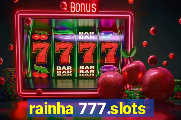 rainha 777.slots