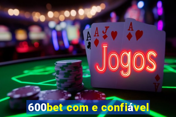 600bet com e confiável