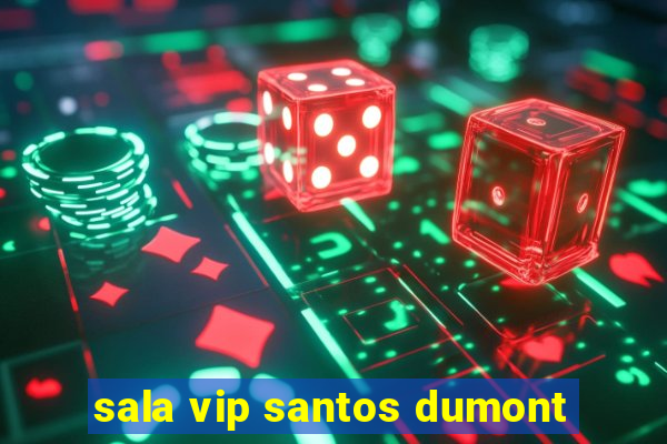 sala vip santos dumont