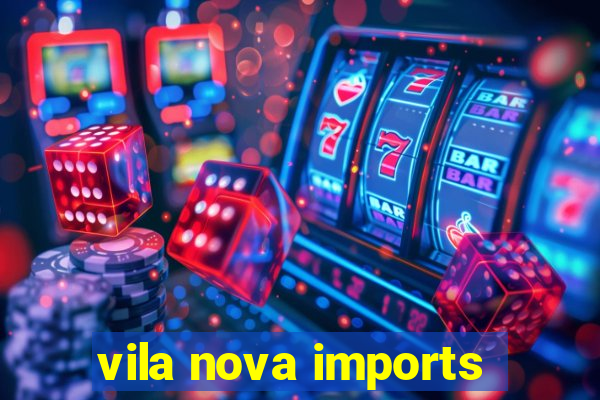 vila nova imports