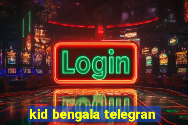 kid bengala telegran