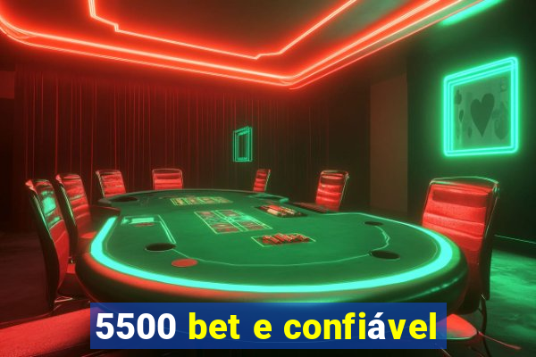 5500 bet e confiável