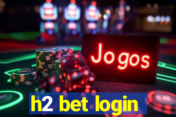 h2 bet login