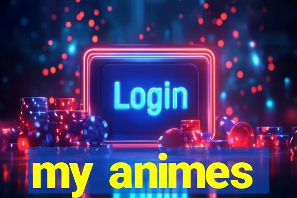 my animes