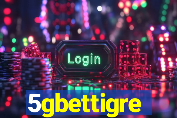 5gbettigre