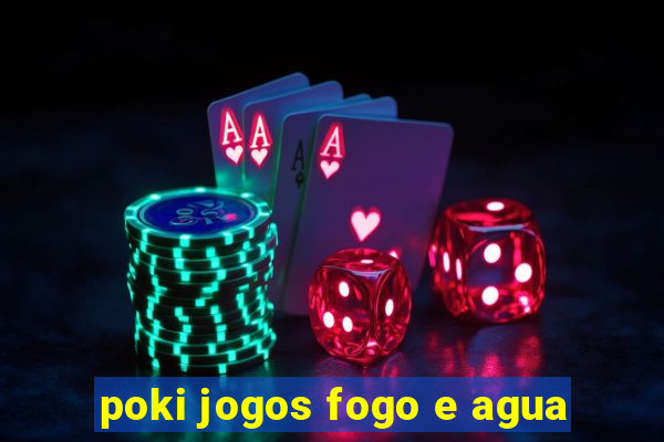 poki jogos fogo e agua