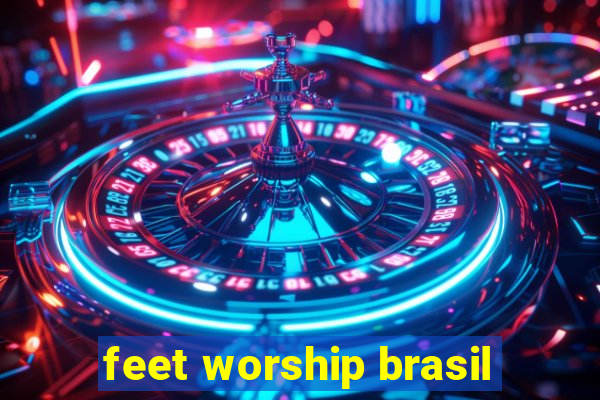 feet worship brasil