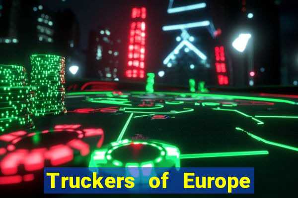 Truckers of Europe 3 dinheiro infinito