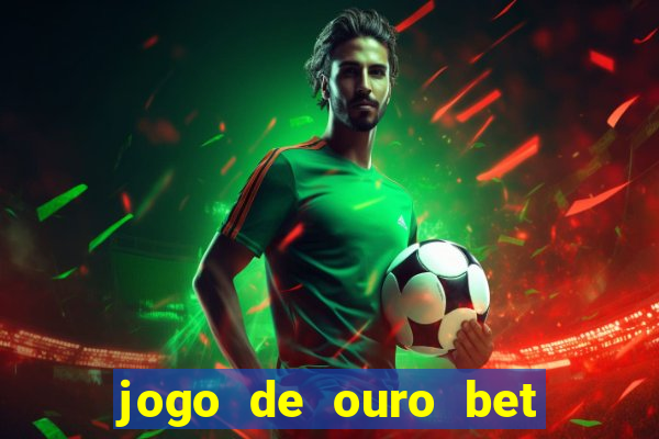 jogo de ouro bet código promocional