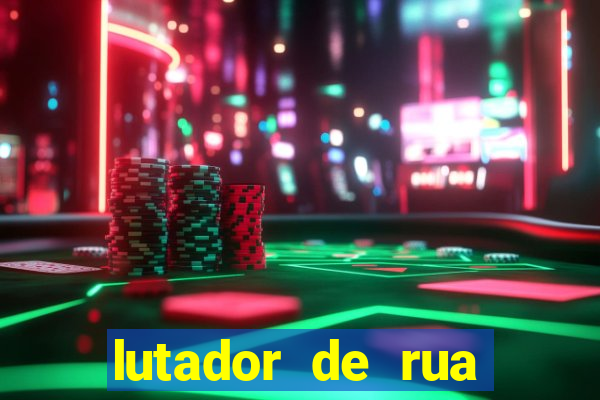 lutador de rua filme completo dublado mega filmes