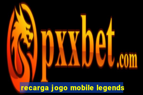 recarga jogo mobile legends