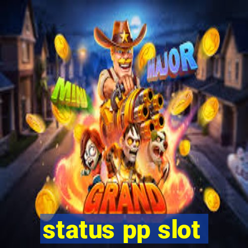 status pp slot