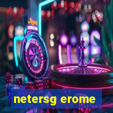 netersg erome