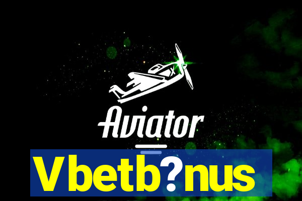 Vbetb?nus