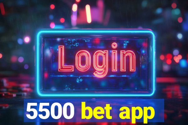 5500 bet app