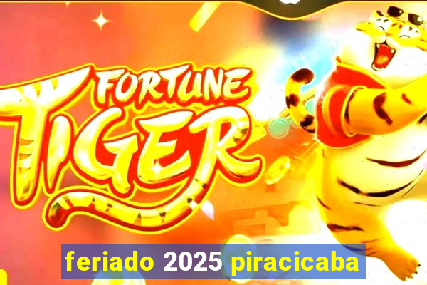 feriado 2025 piracicaba