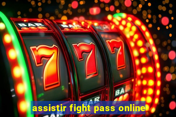 assistir fight pass online