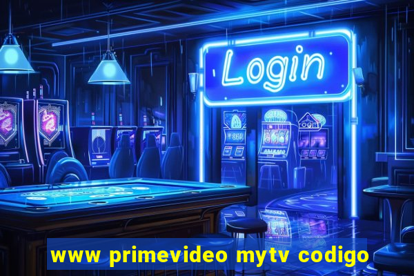 www primevideo mytv codigo