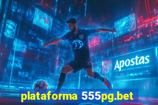 plataforma 555pg.bet