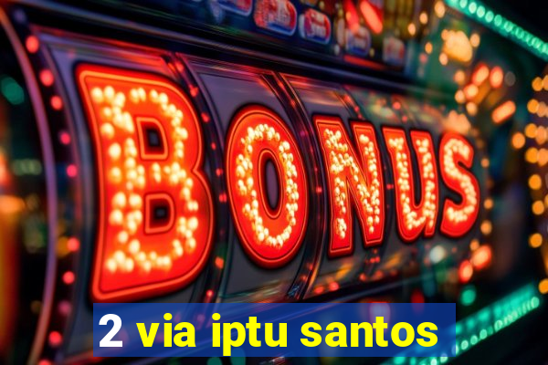 2 via iptu santos