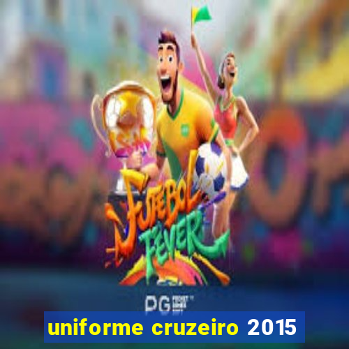 uniforme cruzeiro 2015