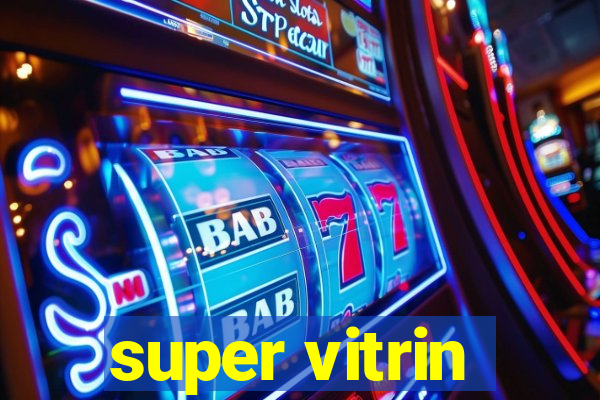 super vitrin