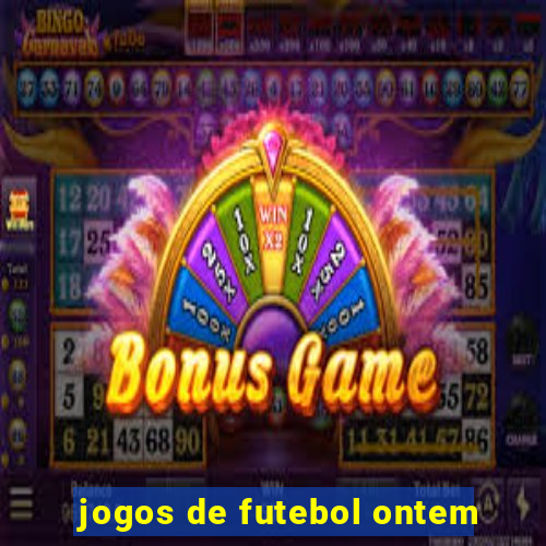 jogos de futebol ontem