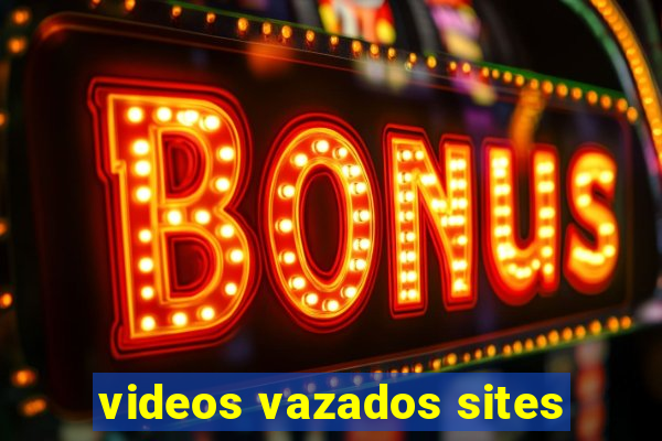 videos vazados sites