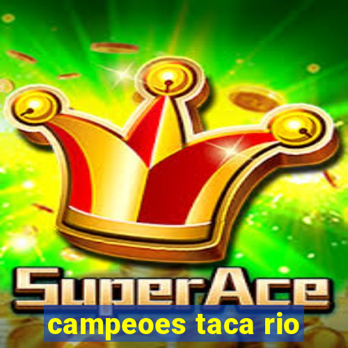 campeoes taca rio