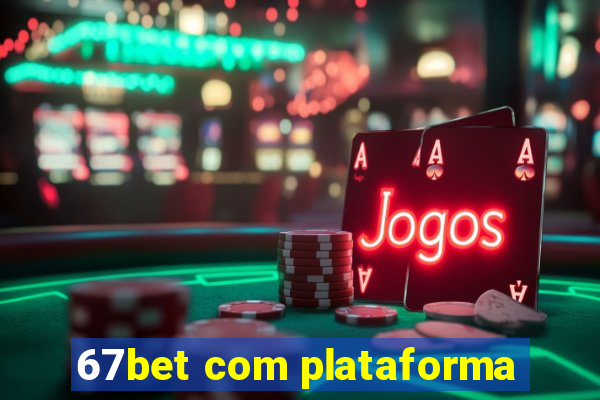 67bet com plataforma