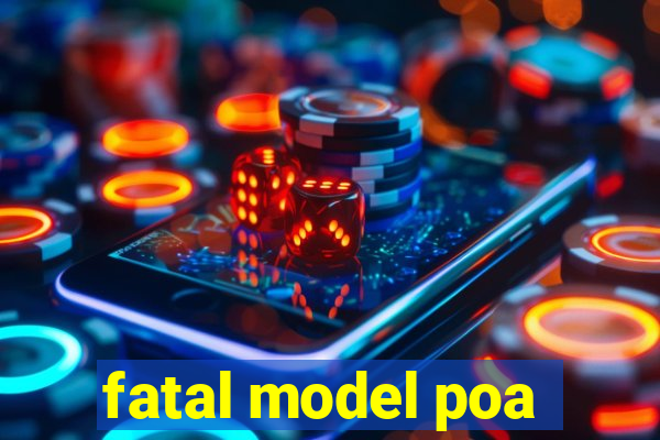 fatal model poa